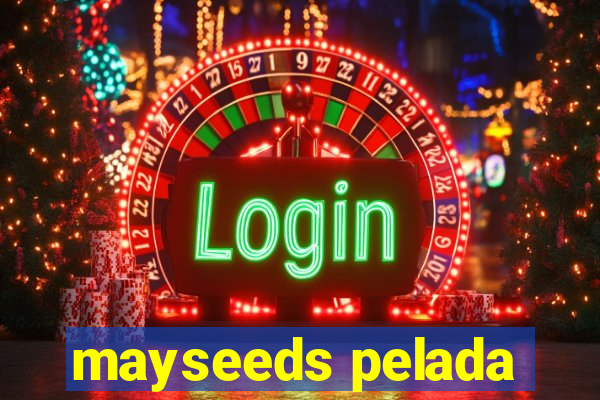 mayseeds pelada